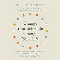Change Your Schedule, Change Your Life: How to Harness the Power of Clock Genes to Lose Weight, Optimize Your Workout, and Finally Get a Good Night's Sleep Change Your Schedule, Change Your Life: How to Harness the Power of Clock Genes to Lose Weight, Optimize Your Workout, and Finally Get a Good Night's Sleep Audible Audiobook Paperback Kindle Hardcover Audio CD