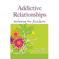 Addictive Relationships: Reclaiming Your Boundaries Addictive Relationships: Reclaiming Your Boundaries Paperback