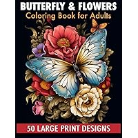 Butterfly & flowers coloring book for adult large print designs: 50 Calming Butterfly & Flower Patterns for Peace and Relaxation. A Coloring Journey for All Ages. Butterfly & flowers coloring book for adult large print designs: 50 Calming Butterfly & Flower Patterns for Peace and Relaxation. A Coloring Journey for All Ages. Paperback