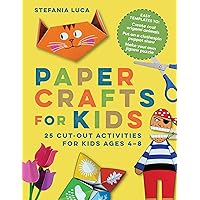 Paper Crafts for Kids: 25 Cut-Out Activities for Kids Ages 4-8 Paper Crafts for Kids: 25 Cut-Out Activities for Kids Ages 4-8 Paperback