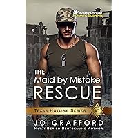 The Maid By Mistake Rescue: Christian Romantic Suspense (Texas Hotline Series Book 10) The Maid By Mistake Rescue: Christian Romantic Suspense (Texas Hotline Series Book 10) Kindle Paperback