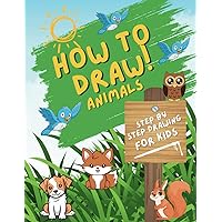 How to Draw Animals - Creative Drawing for Kids: Explore the World of Creativity with Easy Instructions - For Curious and Imaginative Kids!