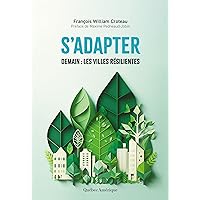 S'adapter: Demain : les villes résilientes (French Edition) S'adapter: Demain : les villes résilientes (French Edition) Kindle Paperback