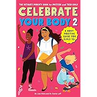 Celebrate Your Body 2: The Ultimate Puberty Book for Preteen and Teen Girls Celebrate Your Body 2: The Ultimate Puberty Book for Preteen and Teen Girls Paperback Audible Audiobook Kindle