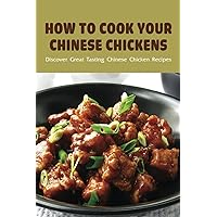 How To Cook Your Chinese Chickens: Discover Great Tasting Chinese Chicken Recipes: Chicken With Soy Sauce And Garlic