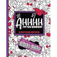 AHHHH I'm So Bored! Girls Rule Activity Book For Teens Made By Teens: 104 Pages of Cute Girlie Mandala Coloring, M.A.S.H., Sudoku, Mazes, and More; Made For Ladies, gift for teens tweens 11-17 AHHHH I'm So Bored! Girls Rule Activity Book For Teens Made By Teens: 104 Pages of Cute Girlie Mandala Coloring, M.A.S.H., Sudoku, Mazes, and More; Made For Ladies, gift for teens tweens 11-17 Paperback Spiral-bound