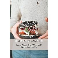 Overeating And ED: Learn About The Effects Of Overeating And Ed
