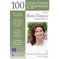 100 Questions & Answers About Brain Tumors (100 Questions and Answers About...) 100 Questions & Answers About Brain Tumors (100 Questions and Answers About...) Kindle Paperback