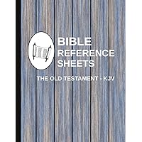 Bible Reference Sheets - The Old Testament, KJV: A Book-by-Book Summary of Key People, Places, Words, Verses and more
