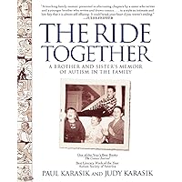 The Ride Together: A Brother and Sister's Memoir of Autism in the Family The Ride Together: A Brother and Sister's Memoir of Autism in the Family Paperback Kindle Hardcover