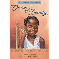 Vision of Beauty: Candlewick Biographies: The Story of Sarah Breedlove Walker Vision of Beauty: Candlewick Biographies: The Story of Sarah Breedlove Walker Paperback Hardcover