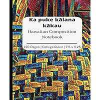 Hawaiian Composition Notebook | wide ruled, 7.5 x 9.25, 120 Pages, For Hawaiian language learners.: Ka puke kālana kākau (ʻekahi) Hawaiian Composition Notebook | wide ruled, 7.5 x 9.25, 120 Pages, For Hawaiian language learners.: Ka puke kālana kākau (ʻekahi) Paperback