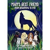 Man's Best Friend: From Beginning to End Man's Best Friend: From Beginning to End Paperback