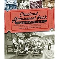 Cleveland Amusement Park Memories: A Nostalgic Look Back at Euclid Beach Park, Puritas Springs Park, Geauga Lake Park, and Other Classic Parks Cleveland Amusement Park Memories: A Nostalgic Look Back at Euclid Beach Park, Puritas Springs Park, Geauga Lake Park, and Other Classic Parks Paperback