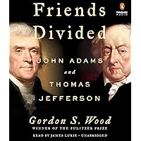 Friends Divided: John Adams and Thomas Jefferson Friends Divided: John Adams and Thomas Jefferson Audible Audiobook Hardcover Kindle Paperback Audio CD