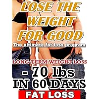 - 70 lbs In 60 Days! Lose Up To 70 LBS In 60 Days: Long-Term Weight Loss Techniques! - 70 lbs In 60 Days! Lose Up To 70 LBS In 60 Days: Long-Term Weight Loss Techniques! Kindle