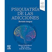 Psiquiatría de las adicciones: Revisión integral (Spanish Edition) Psiquiatría de las adicciones: Revisión integral (Spanish Edition) Kindle Paperback