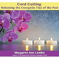 Cord Cutting: Releasing the Energetic Ties of the Past Cord Cutting: Releasing the Energetic Ties of the Past Audio CD