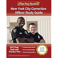 New York City Correction Officer Study Guide: NYC Prep Book and Practice Test [Includes Detailed Answer Explanations] New York City Correction Officer Study Guide: NYC Prep Book and Practice Test [Includes Detailed Answer Explanations] Paperback