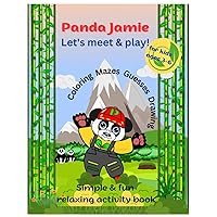 Panda Jamie. Let's meet & play! Simple & fun relaxing activity book for kids ages 3-6: Coloring. Mazes. Guesses. Drawing. Scissor skills and creative learning for children. Take it on a trip! Panda Jamie. Let's meet & play! Simple & fun relaxing activity book for kids ages 3-6: Coloring. Mazes. Guesses. Drawing. Scissor skills and creative learning for children. Take it on a trip! Paperback