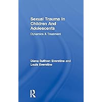 Sexual Trauma In Children And Adolescents: Dynamics & Treatment Sexual Trauma In Children And Adolescents: Dynamics & Treatment Kindle Hardcover Paperback