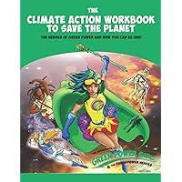 Green Power Girl's Climate Action Workbook to save the planet.: The Heroes of Green Power and how you can be one!