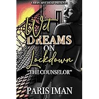 Wet Dreams On Lockdown: The Counselor Wet Dreams On Lockdown: The Counselor Kindle Paperback
