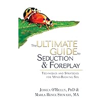 The Ultimate Guide to Seduction & Foreplay: Techniques and Strategies for Mind-Blowing Sex (Ultimate Guide Series) The Ultimate Guide to Seduction & Foreplay: Techniques and Strategies for Mind-Blowing Sex (Ultimate Guide Series) Paperback Kindle