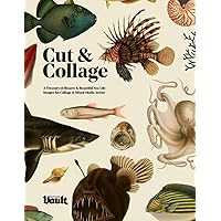 Cut & Collage: A Treasury of Bizarre and Beautiful Sea Life Images for Collage and Mixed Media Artists Cut & Collage: A Treasury of Bizarre and Beautiful Sea Life Images for Collage and Mixed Media Artists Paperback Kindle