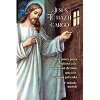 Jesús, Tú hazte cargo: Oraciones para rendirse a la voluntad de Dios para la devoción privada (Spanish Edition)