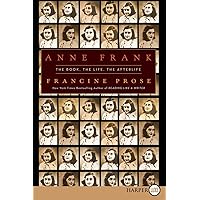 Anne Frank: The Book, The Life, The Afterlife Anne Frank: The Book, The Life, The Afterlife Hardcover Kindle Paperback