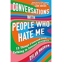 Conversations with People Who Hate Me: 12 Things I Learned from Talking to Internet Strangers Conversations with People Who Hate Me: 12 Things I Learned from Talking to Internet Strangers Hardcover Audible Audiobook Kindle Paperback Audio CD