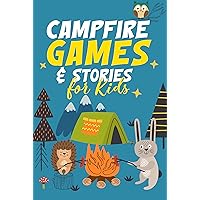 Campfire Games & Stories for Kids: Interactive camping trip activities for day & night; outdoor games, would you rather, knock knock jokes, riddles & nature stories for boys, girls and family fun Campfire Games & Stories for Kids: Interactive camping trip activities for day & night; outdoor games, would you rather, knock knock jokes, riddles & nature stories for boys, girls and family fun Kindle Paperback