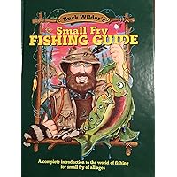 Small Fry Fishing Guide: A Complete Introduction to the World of Fishing for Small Fry of All Ages Small Fry Fishing Guide: A Complete Introduction to the World of Fishing for Small Fry of All Ages Hardcover