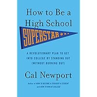 How to Be a High School Superstar: A Revolutionary Plan to Get into College by Standing Out (Without Burning Out) How to Be a High School Superstar: A Revolutionary Plan to Get into College by Standing Out (Without Burning Out) Paperback Kindle Audible Audiobook Hardcover Audio CD