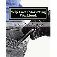Yelp Local Marketing Workbook: How to Use Yelp for Business Yelp Local Marketing Workbook: How to Use Yelp for Business Kindle Paperback