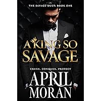 A King So Savage (The Savage Duet Book 1)