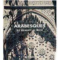 Arabesques: Art décoratif au Maroc (French Edition) Arabesques: Art décoratif au Maroc (French Edition) Hardcover