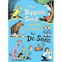 The Bippolo Seed and Other Lost Stories (Classic Seuss) The Bippolo Seed and Other Lost Stories (Classic Seuss) Hardcover Audible Audiobook Kindle Paperback Audio CD