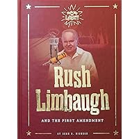 Rush Limbaugh: And the First Amendment (Heroes of Liberty) Rush Limbaugh: And the First Amendment (Heroes of Liberty) Hardcover Paperback
