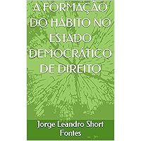 A FORMAÇÃO DO HÁBITO NO ESTADO DEMOCRÁTICO DE DIREITO (Portuguese Edition) A FORMAÇÃO DO HÁBITO NO ESTADO DEMOCRÁTICO DE DIREITO (Portuguese Edition) Kindle Paperback