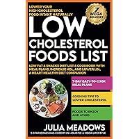 Low Cholesterol Foods List, Lower Your High Cholesterol Food Intake Naturally, Low Fat & Snacks Diet List & Cookbook with Meal Plans, Increase HDL, and Lower LDL, A Heart Healthy Diet Companion Low Cholesterol Foods List, Lower Your High Cholesterol Food Intake Naturally, Low Fat & Snacks Diet List & Cookbook with Meal Plans, Increase HDL, and Lower LDL, A Heart Healthy Diet Companion Paperback Kindle Audible Audiobook Hardcover