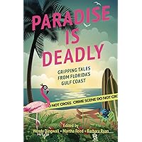 Paradise is Deadly: Gripping Tales from Florida's Gulf Coast Paradise is Deadly: Gripping Tales from Florida's Gulf Coast Paperback Kindle
