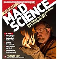 Theo Gray's Mad Science: Experiments You Can Do at Home - But Probably Shouldn't Theo Gray's Mad Science: Experiments You Can Do at Home - But Probably Shouldn't Hardcover Paperback