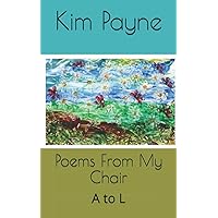 Poems From My Chair: A to L Poems From My Chair: A to L Paperback Kindle