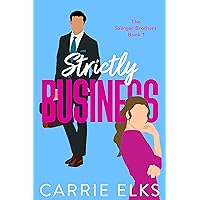 Strictly Business: A swoony, feel-good enemies to lovers romantic comedy.... (The Salinger Brothers Book 1)