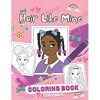 Hair Like Mine, Coloring book for Young Black Girls, Natural Hair Positivity, 30+ Pages, Ages 4-8, 6-8, 8-12, African American, Gifts for girls,