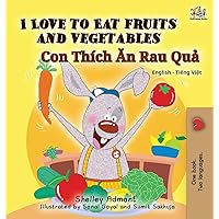 I Love to Eat Fruits and Vegetables (Bilingual Vietnamese Kids Book): Vietnamese book for children (English Vietnamese Bilingual Collection) (Vietnamese Edition) I Love to Eat Fruits and Vegetables (Bilingual Vietnamese Kids Book): Vietnamese book for children (English Vietnamese Bilingual Collection) (Vietnamese Edition) Hardcover Paperback