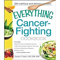 The Everything Cancer-Fighting Cookbook (The Everything Books) The Everything Cancer-Fighting Cookbook (The Everything Books) Kindle Paperback