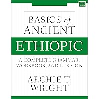 Basics of Ancient Ethiopic: A Complete Grammar, Workbook, and Lexicon (Zondervan Language Basics Series)